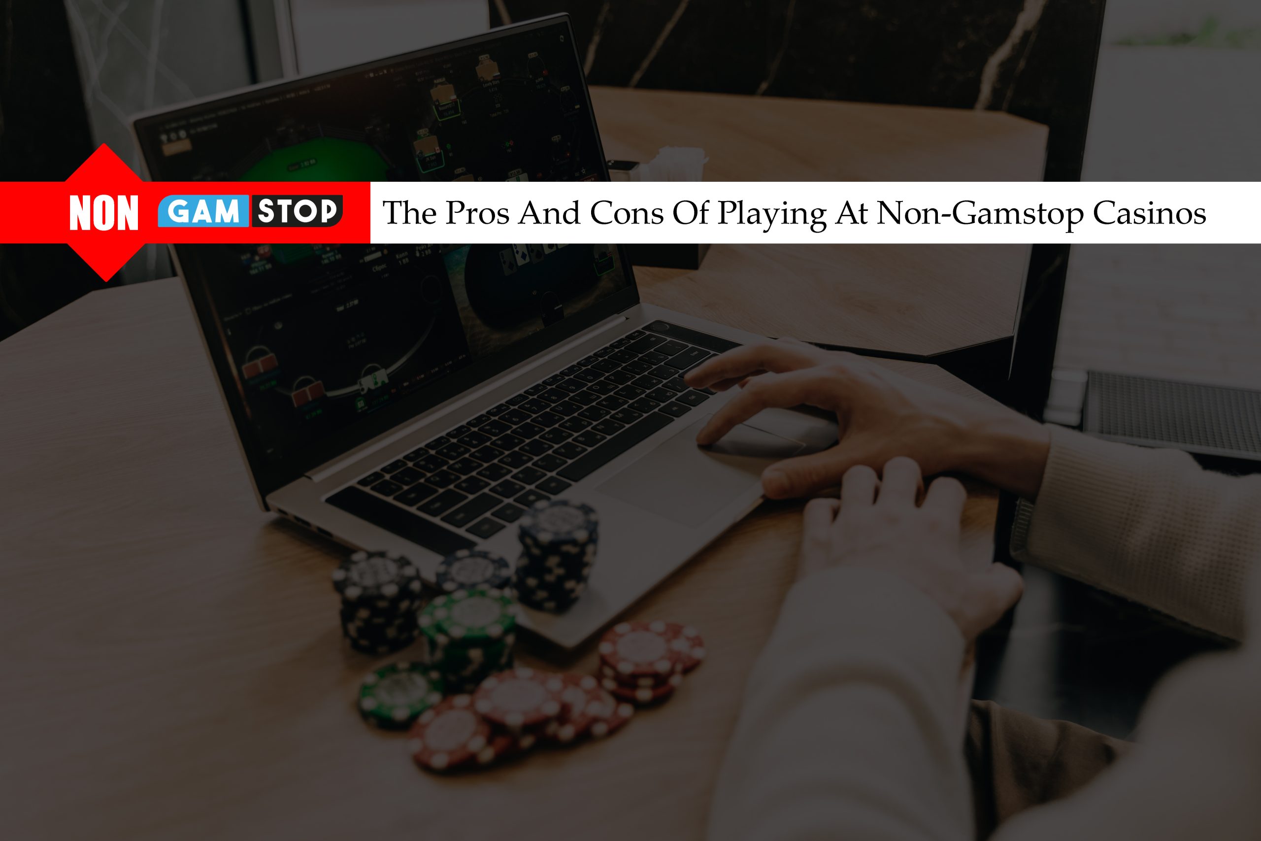 Pros And Cons Of Playing At Non-Gamstop Casinos